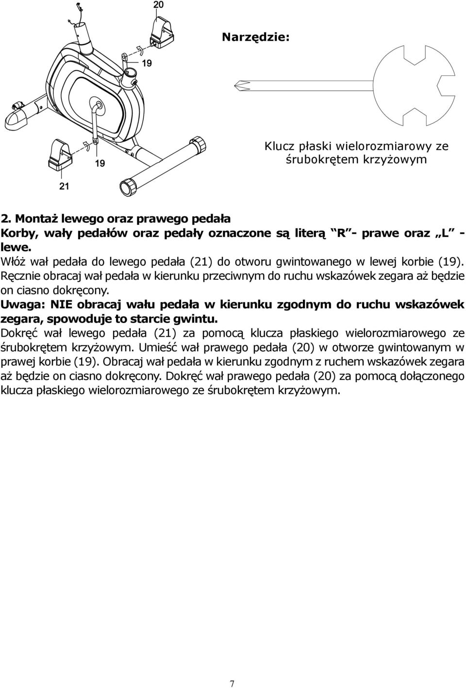 Ręcznie obracaj wał pedała w kierunku przeciwnym do ruchu wskazówek zegara aż będzie on ciasno dokręcony.