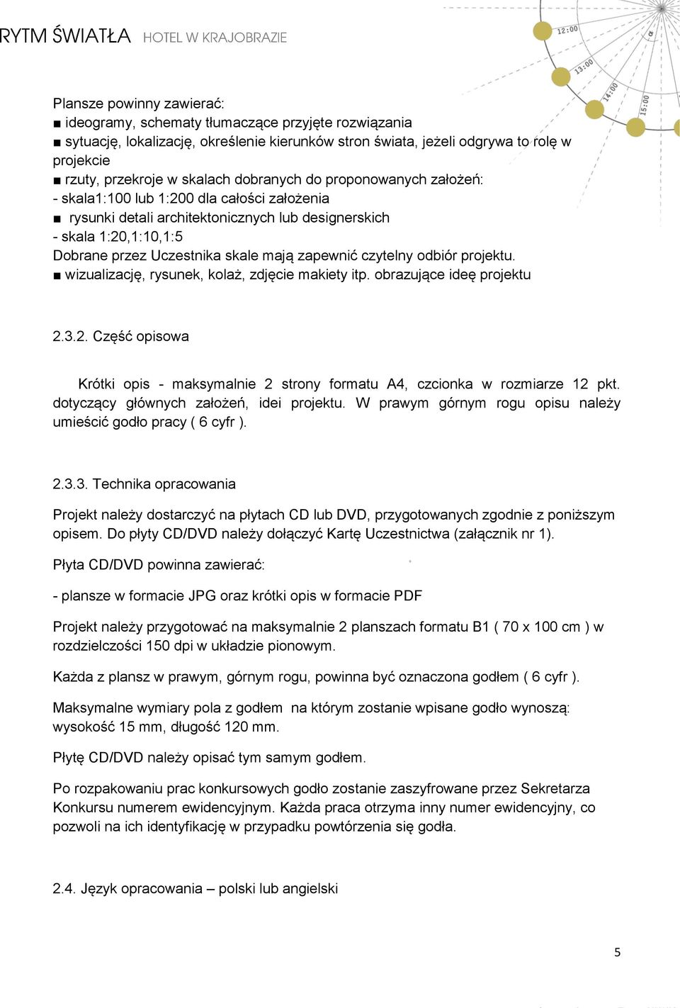 czytelny odbiór projektu. wizualizację, rysunek, kolaż, zdjęcie makiety itp. obrazujące ideę projektu 2.3.2. Część opisowa Krótki opis - maksymalnie 2 strony formatu A4, czcionka w rozmiarze 12 pkt.