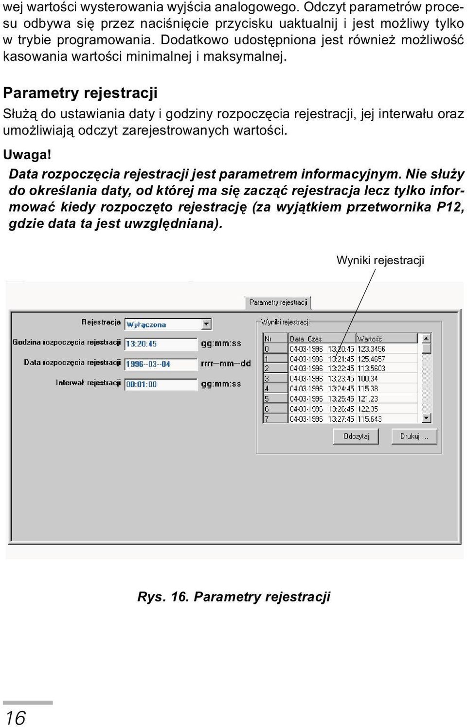 Parametry rejestracji S³u ¹ do ustawiania daty i godziny rozpoczêcia rejestracji, jej interwa³u oraz umo liwiaj¹ odczyt zarejestrowanych wartoœci. Uwaga!