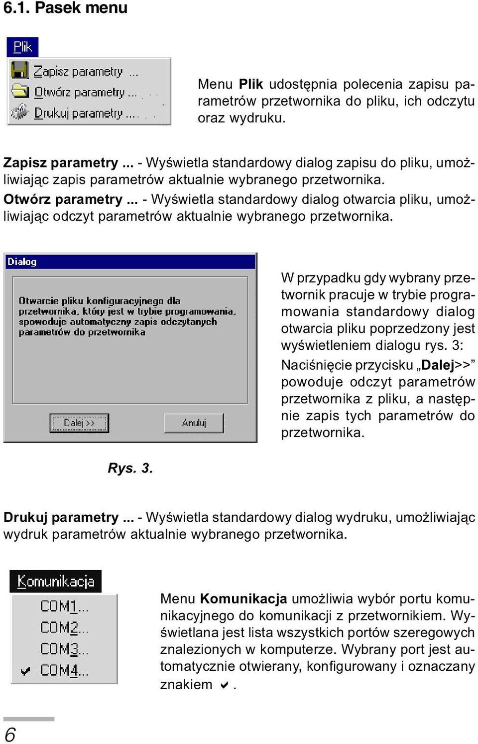 .. - Wyœwietla standardowy dialog otwarcia pliku, umo - liwiaj¹c odczyt parametrów aktualnie wybranego przetwornika. Rys. 3.