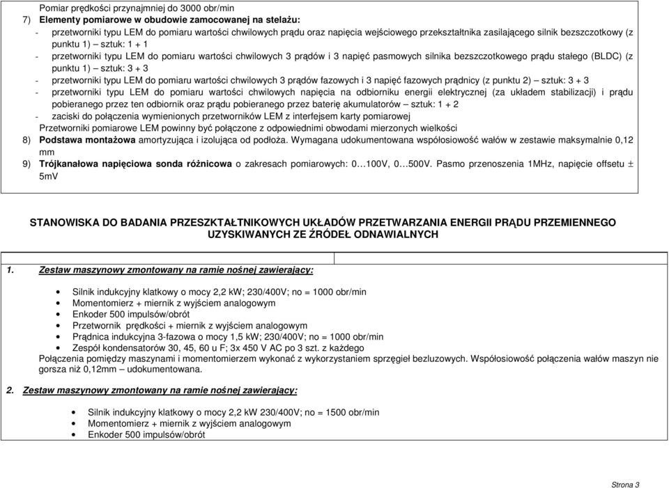 (BLDC) (z punktu 1) sztuk: 3 + 3 - przetworniki typu LEM do pomiaru wartości chwilowych 3 prądów fazowych i 3 napięć fazowych prądnicy (z punktu 2) sztuk: 3 + 3 - przetworniki typu LEM do pomiaru