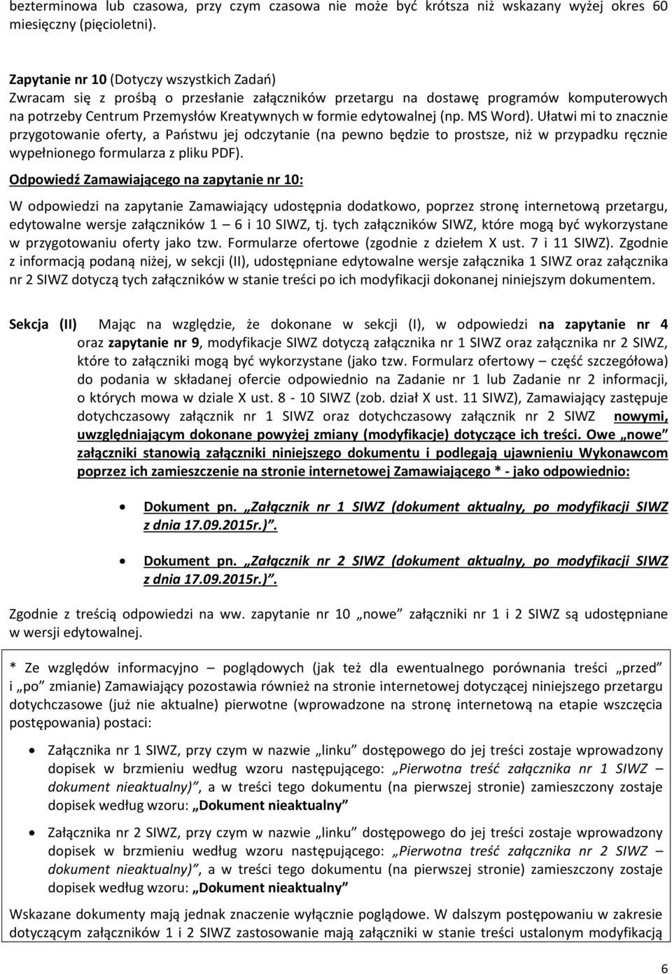 (np. MS Word). Ułatwi mi to znacznie przygotowanie oferty, a Państwu jej odczytanie (na pewno będzie to prostsze, niż w przypadku ręcznie wypełnionego formularza z pliku PDF).