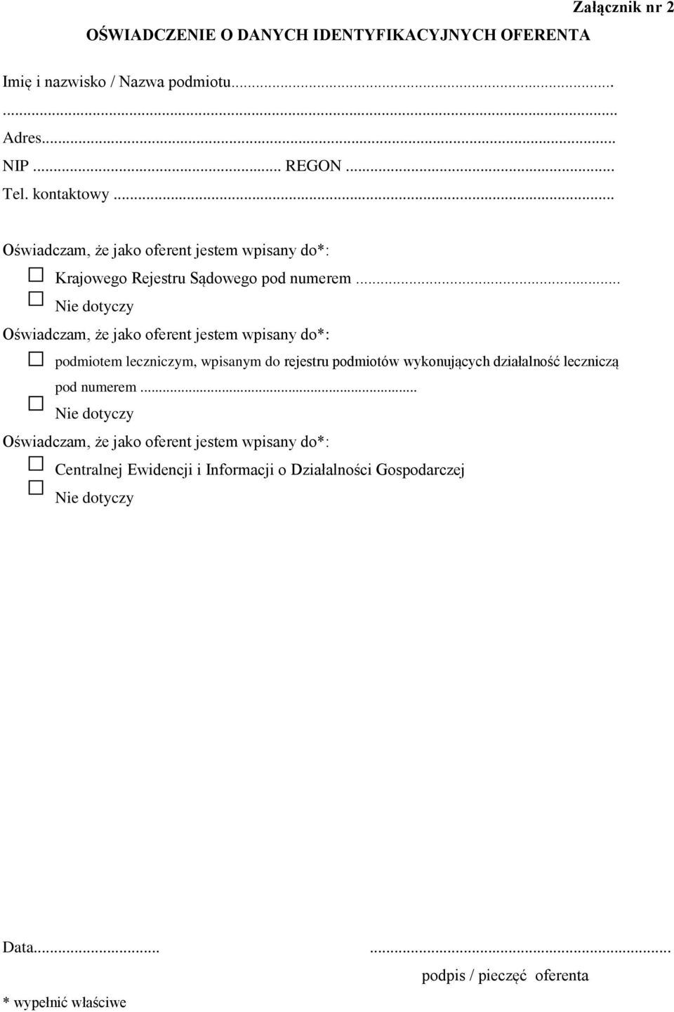 .. Nie dotyczy Oświadczam, że jako oferent jestem wpisany do*: podmiotem leczniczym, wpisanym do rejestru podmiotów wykonujących działalność