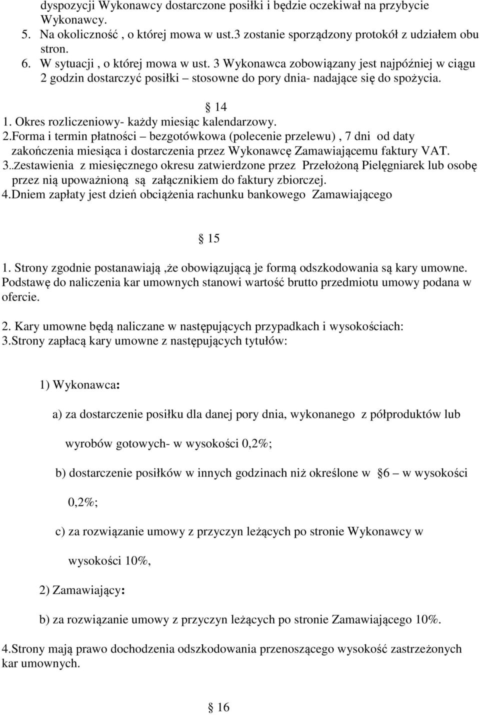 Okres rozliczeniowy- każdy miesiąc kalendarzowy. 2.