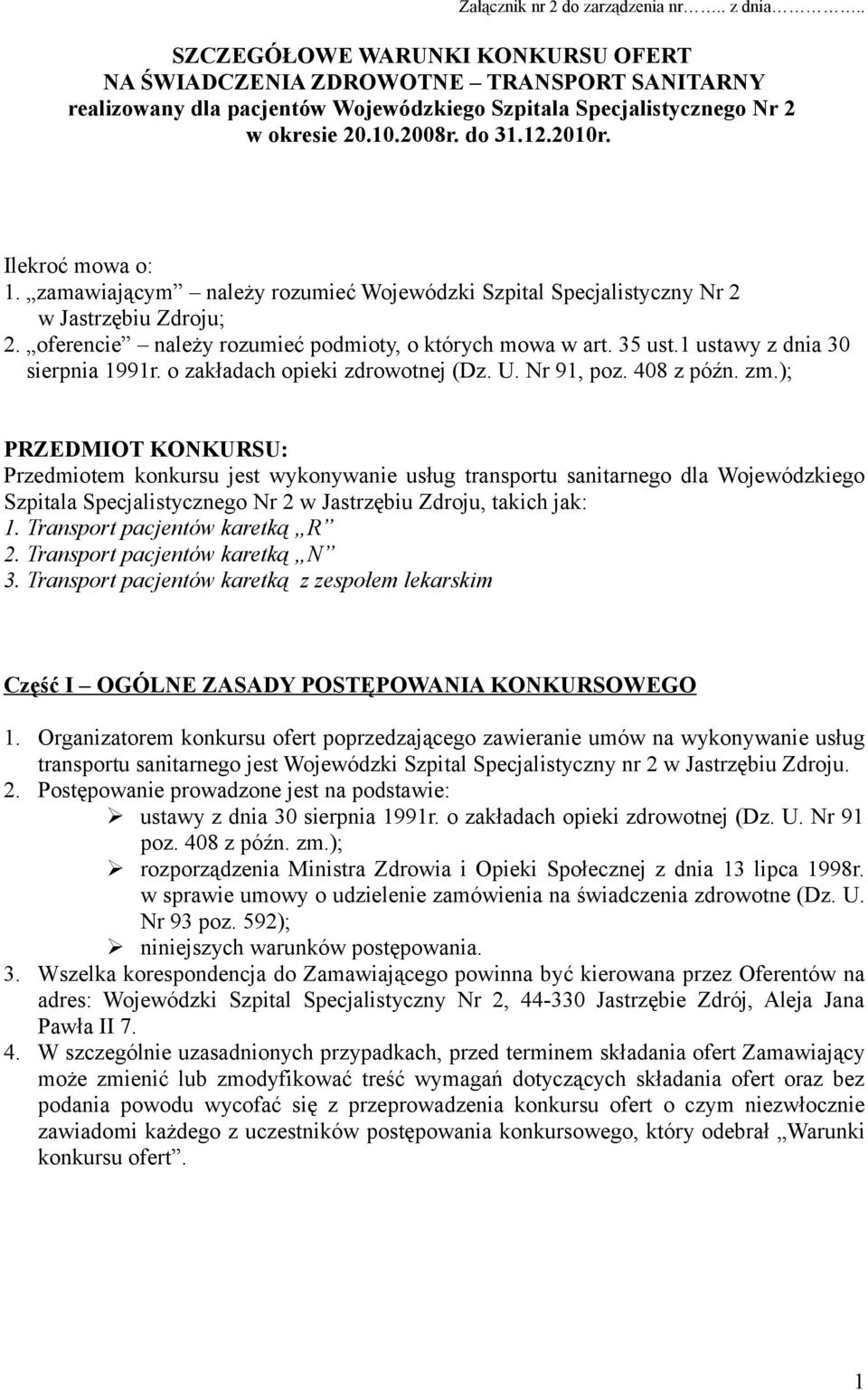 Ilekroć mowa o: 1. zamawiającym należy rozumieć Wojewódzki Szpital Specjalistyczny Nr 2 w Jastrzębiu Zdroju; 2. oferencie należy rozumieć podmioty, o których mowa w art. 35 ust.