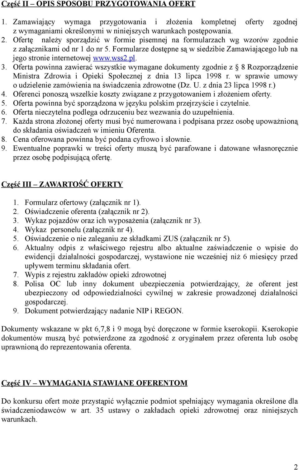 pl. 3. Oferta powinna zawierać wszystkie wymagane dokumenty zgodnie z 8 Rozporządzenie Ministra Zdrowia i Opieki Społecznej z dnia 13 lipca 1998 r.