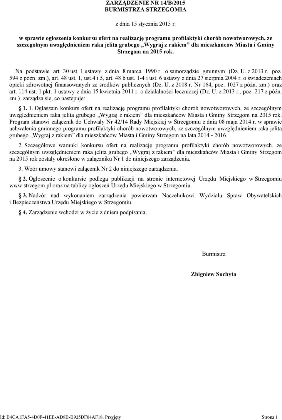 na 2015 rok. Na podstawie art 30 ust. 1 ustawy z dnia 8 marca 1990 r. o samorządzie gminnym (Dz. U. z 2013 r. poz. 594 z późn. zm.), art. 48 ust. 1, ust.4 i 5, art. 48 b ust. 1-4 i ust.