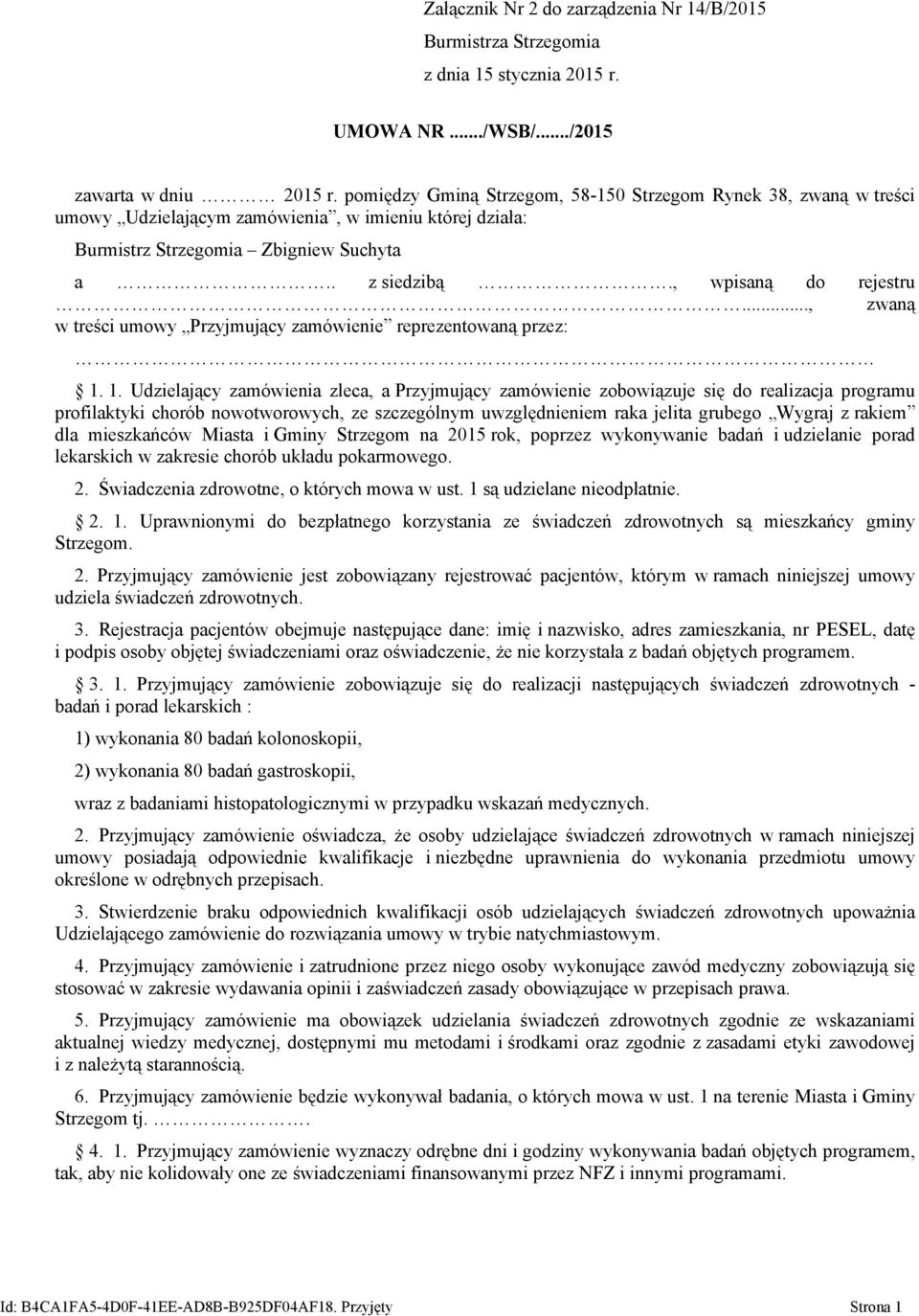 .., zwaną w treści umowy Przyjmujący zamówienie reprezentowaną przez: 1.