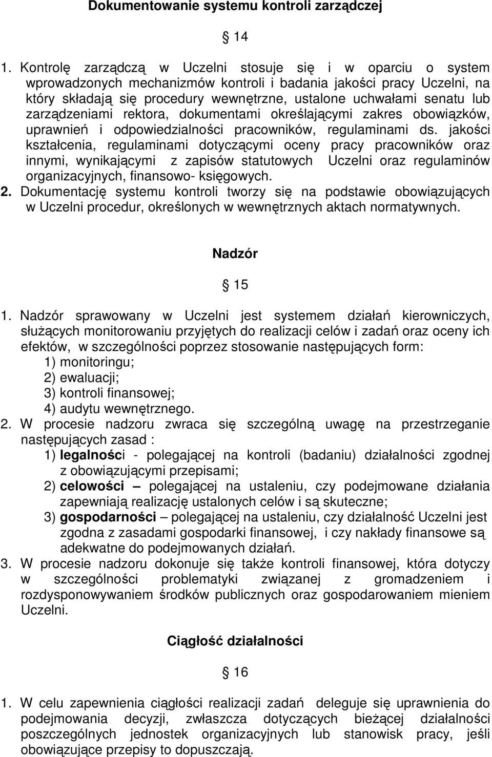 lub zarządzeniami rektora, dokumentami określającymi zakres obowiązków, uprawnień i odpowiedzialności pracowników, regulaminami ds.