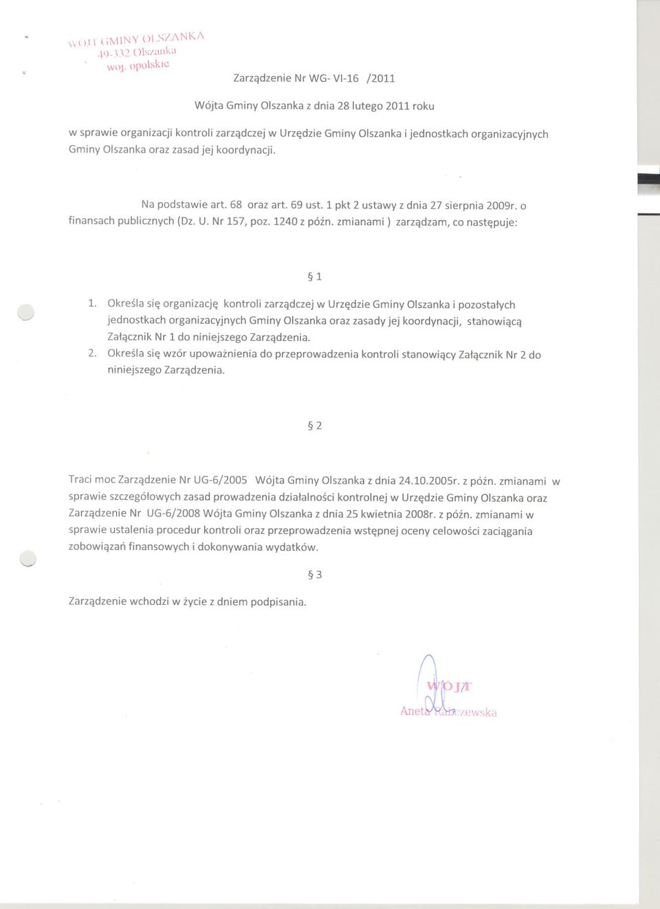 Olszanka oraz zasad jej koordynacji.,. Na podstawie art. 68 oraz art. 69 ust. 1 pkt 2 ustawy z dnia 27 sierpnia 2009r. o finansach publicznych (Dz. U. Nr 157, poz.