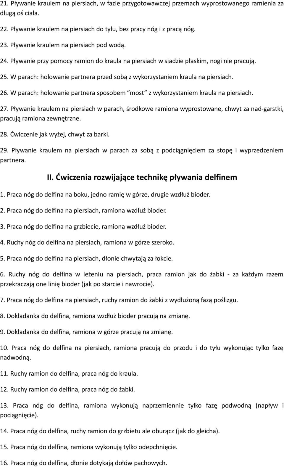 W parach: holowanie partnera przed sobą z wykorzystaniem kraula na piersiach. 26. W parach: holowanie partnera sposobem most z wykorzystaniem kraula na piersiach. 27.