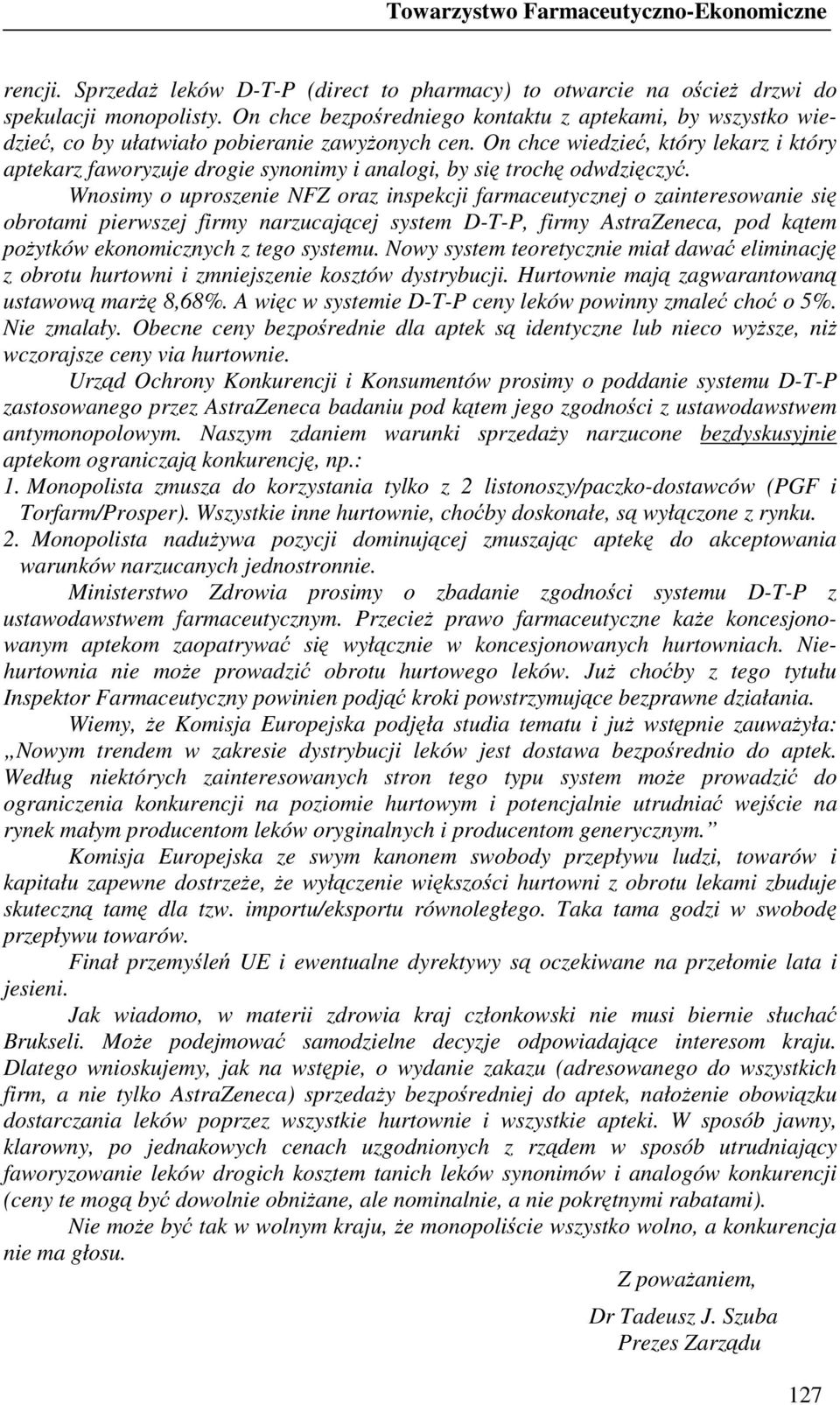 On chce wiedzieć, który lekarz i który aptekarz faworyzuje drogie synonimy i analogi, by się trochę odwdzięczyć.