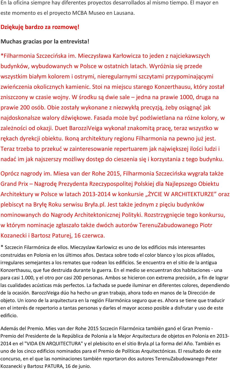 Wyróżnia się przede wszystkim białym kolorem i ostrymi, nieregularnymi szczytami przypominającymi zwieńczenia okolicznych kamienic.
