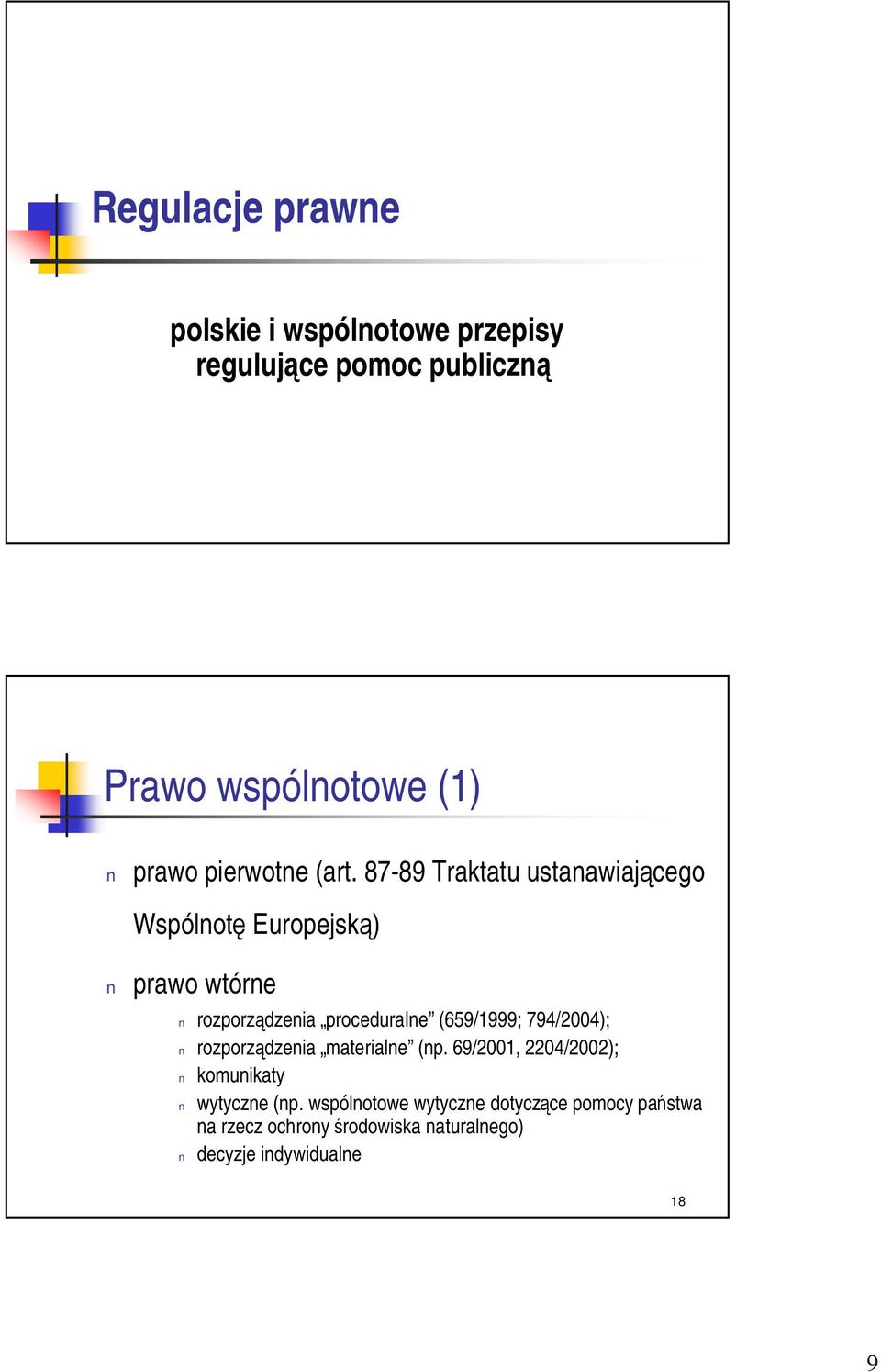 87-89 Traktatu ustanawiającego Wspólnotę Europejską) prawo wtórne rozporządzenia proceduralne (659/1999;