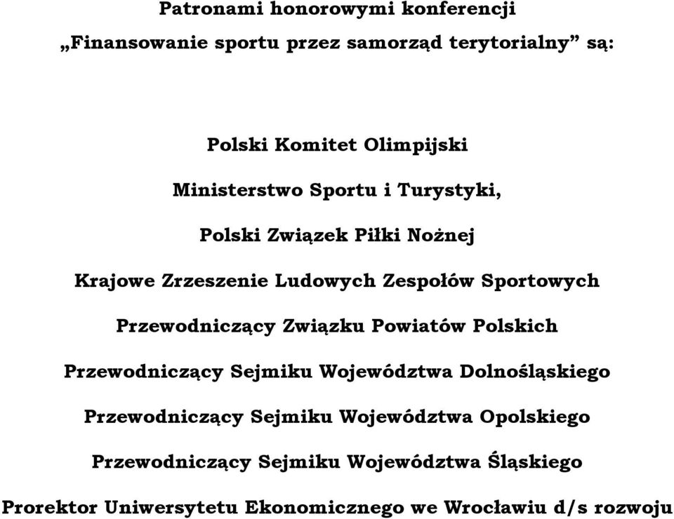 Przewodniczący Związku Powiatów Polskich Przewodniczący Sejmiku Województwa Dolnośląskiego Przewodniczący Sejmiku