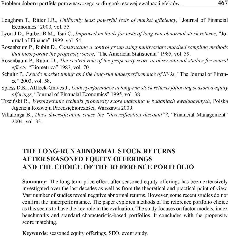 , Constructing a control group using multivariate matched sampling methods that incorporate the propensity score, The American Statistician 1985, vol. 39. Rosenbaum P., Rubin D.