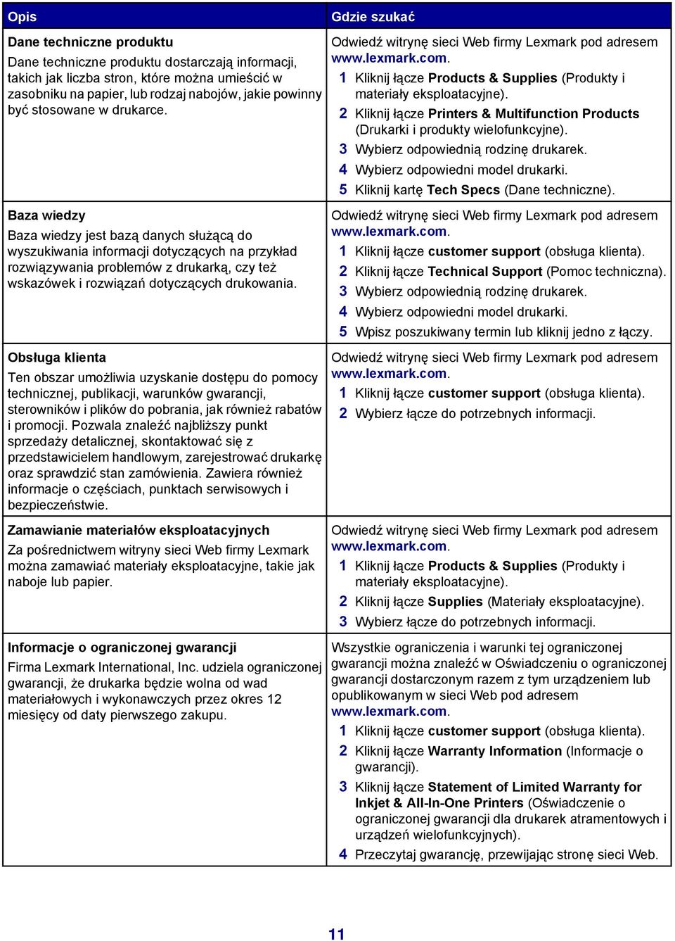 2 Kliknij łącze Printers & Multifunction Products (Drukarki i produkty wielofunkcyjne). 3 Wybierz odpowiednią rodzinę drukarek. 4 Wybierz odpowiedni model drukarki.