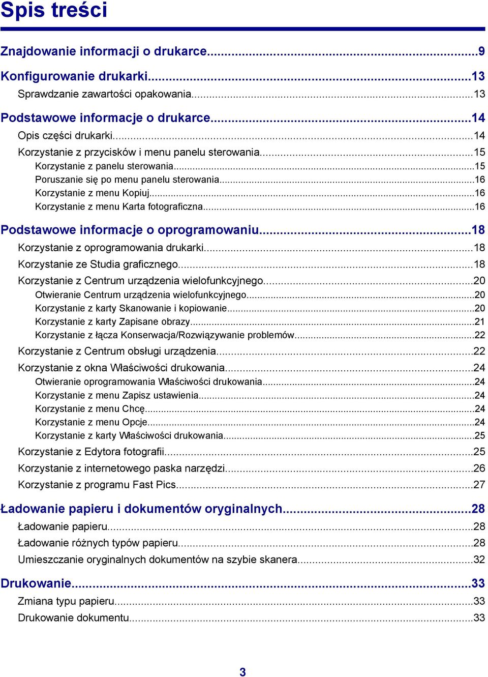 ..16 Korzystanie z menu Karta fotograficzna...16 Podstawowe informacje o oprogramowaniu...18 Korzystanie z oprogramowania drukarki...18 Korzystanie ze Studia graficznego.