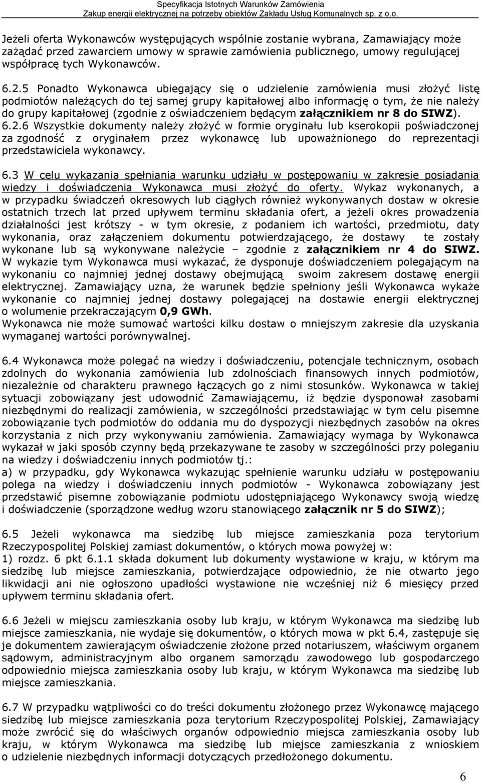 oświadczeniem będącym załącznikiem nr 8 do SIWZ). 6.2.