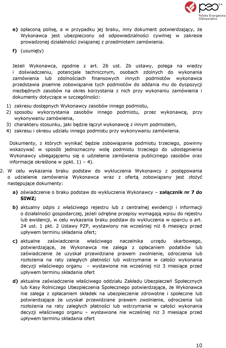 2b ustawy, polega na wiedzy i doświadczeniu, potencjale technicznym, osobach zdolnych do wykonania zamówienia lub zdolnościach finansowych innych podmiotów wykonawca przedstawia pisemne zobowiązanie