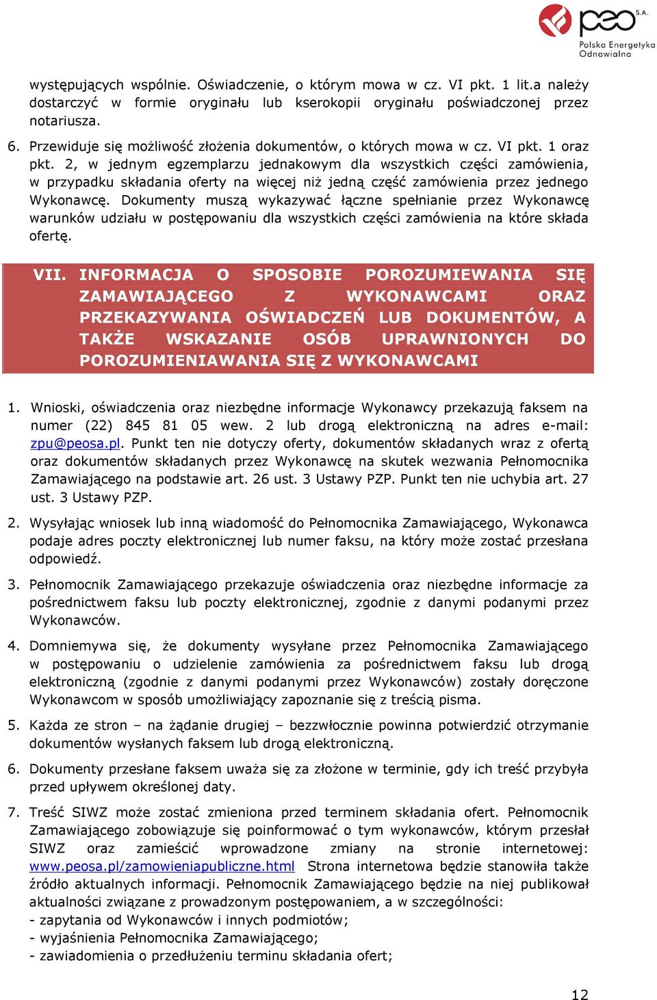 2, w jednym egzemplarzu jednakowym dla wszystkich części zamówienia, w przypadku składania oferty na więcej niż jedną część zamówienia przez jednego Wykonawcę.