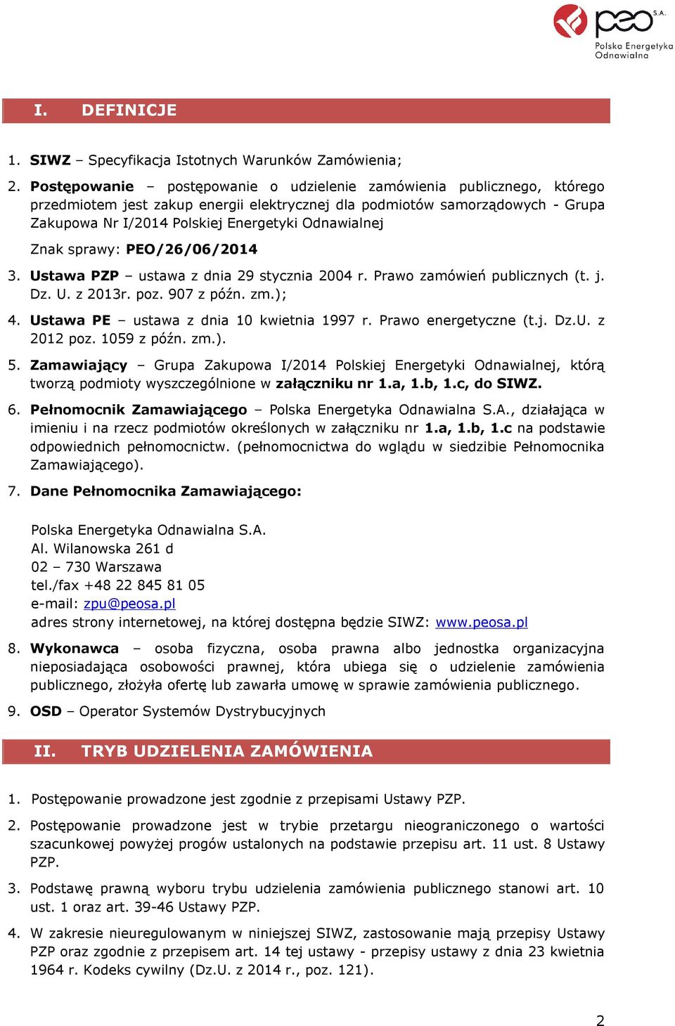 Odnawialnej Znak sprawy: PEO/26/06/2014 3. Ustawa PZP ustawa z dnia 29 stycznia 2004 r. Prawo zamówień publicznych (t. j. Dz. U. z 2013r. poz. 907 z późn. zm.); 4.