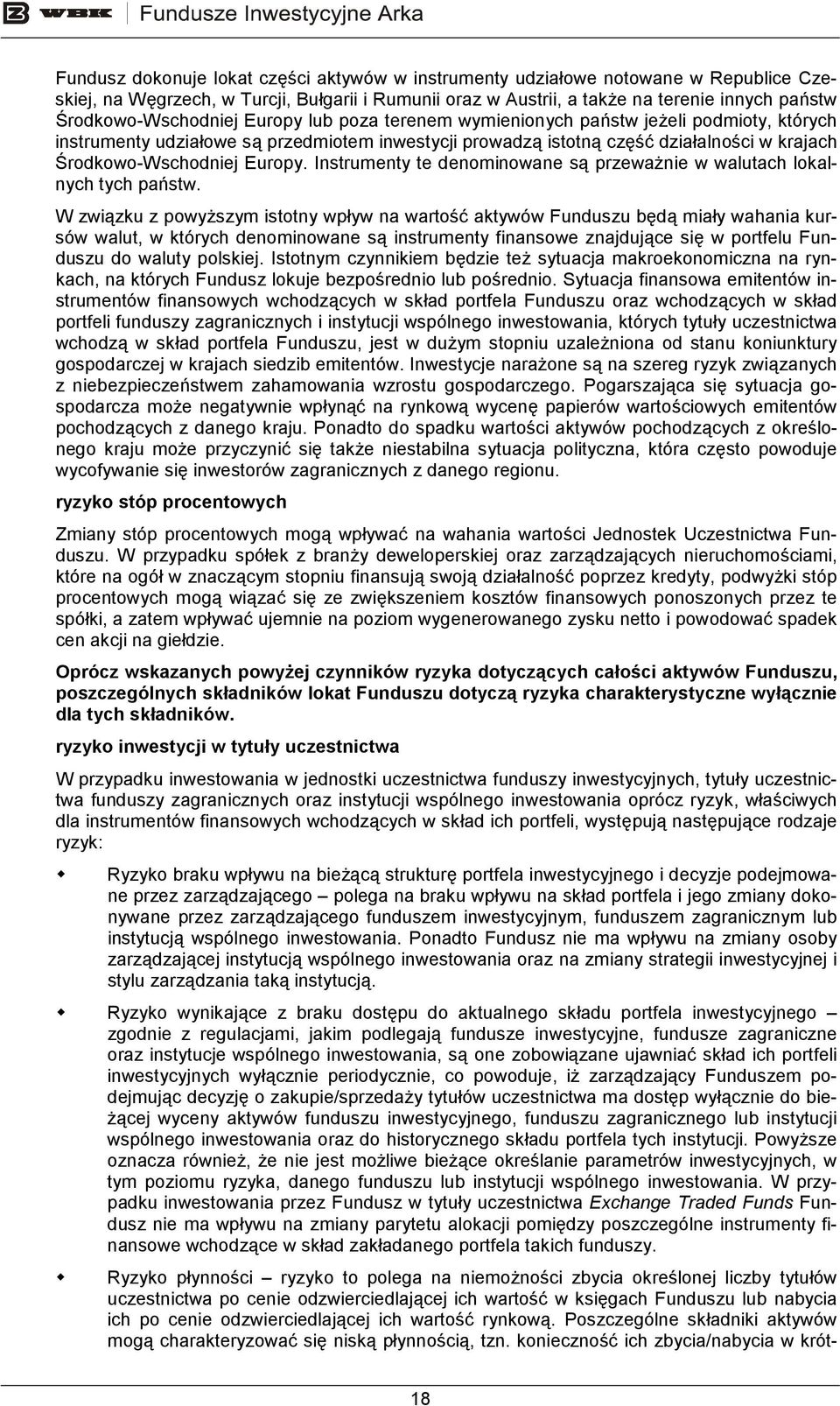 Środkowo-Wschodniej Europy. Instrumenty te denominowane są przewaŝnie w walutach lokalnych tych państw.