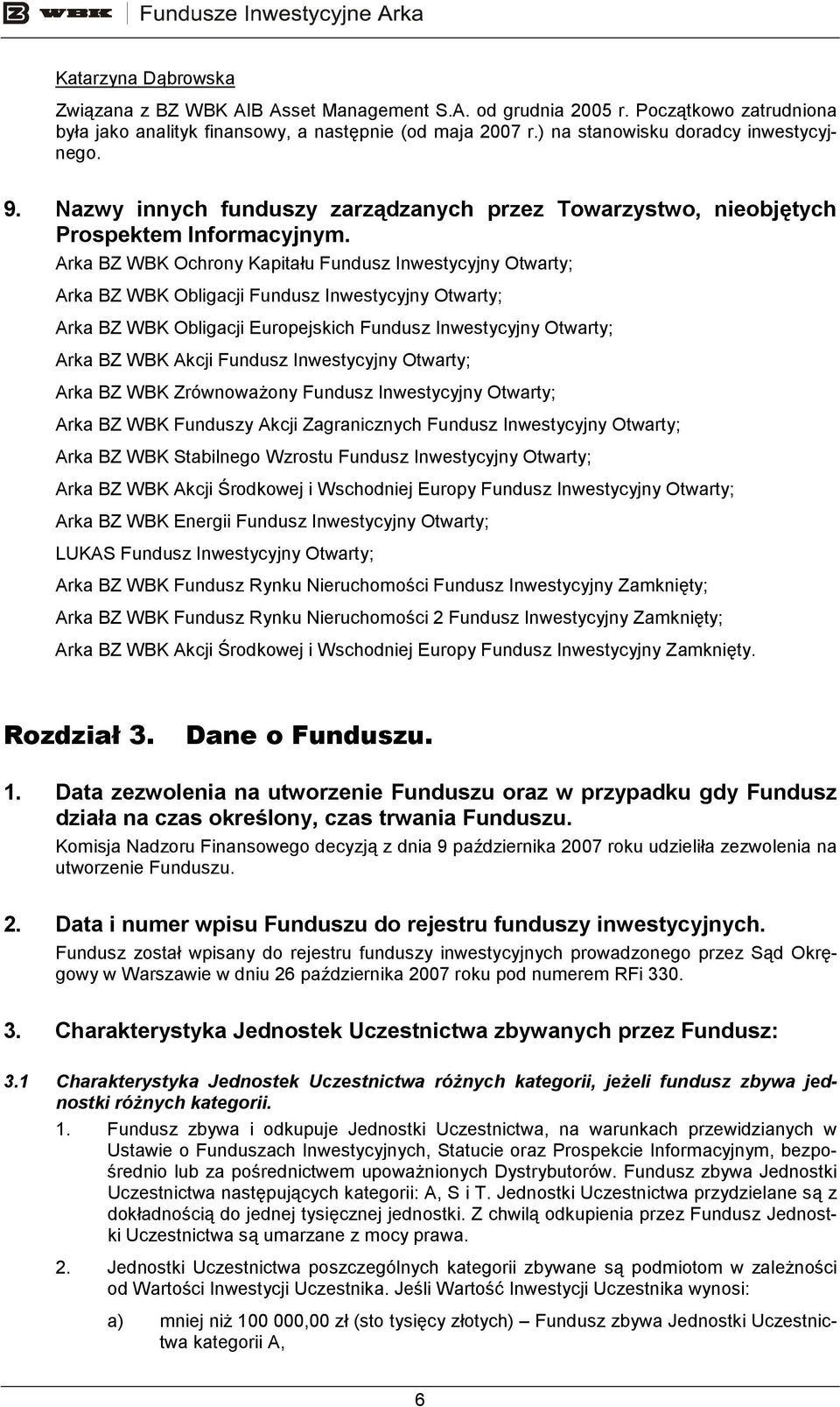 Arka BZ WBK Ochrony Kapitału Fundusz Inwestycyjny Otwarty; Arka BZ WBK Obligacji Fundusz Inwestycyjny Otwarty; Arka BZ WBK Obligacji Europejskich Fundusz Inwestycyjny Otwarty; Arka BZ WBK Akcji