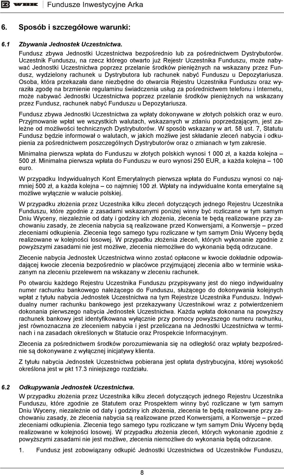 u Dystrybutora lub rachunek nabyć Funduszu u Depozytariusza.