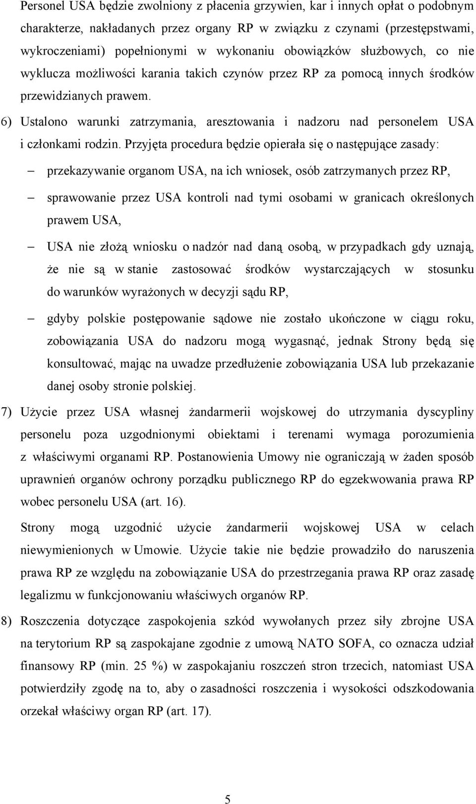 6) Ustalono warunki zatrzymania, aresztowania i nadzoru nad personelem USA i członkami rodzin.