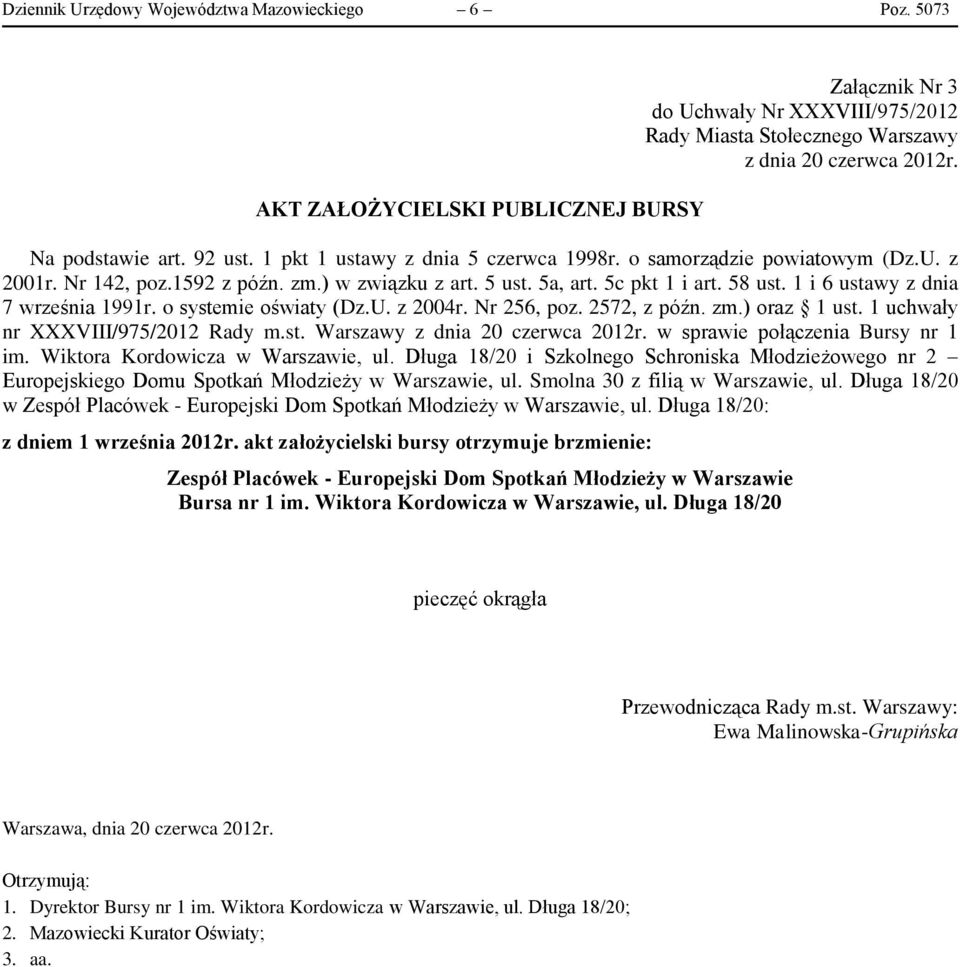 zm.) oraz 1 ust. 1 uchwały nr XXXVIII/975/2012 Rady m.st. Warszawy w sprawie połączenia Bursy nr 1 im. Wiktora Kordowicza w Warszawie, ul.