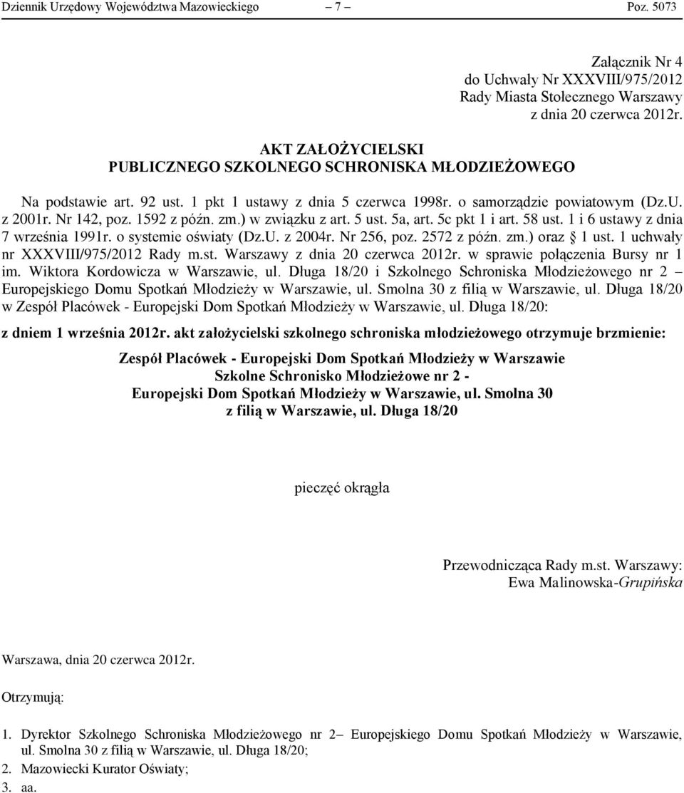 Nr 256, poz. 2572 z późn. zm.) oraz 1 ust. 1 uchwały nr XXXVIII/975/2012 Rady m.st. Warszawy w sprawie połączenia Bursy nr 1 im. Wiktora Kordowicza w Warszawie, ul.