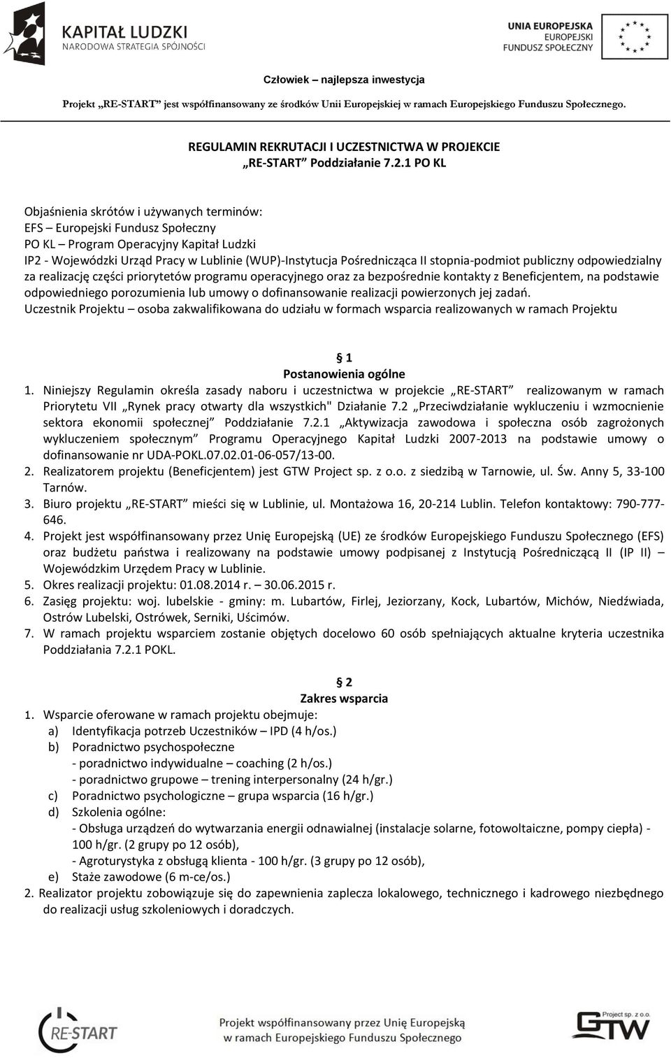 stopnia-podmiot publiczny odpowiedzialny za realizację części priorytetów programu operacyjnego oraz za bezpośrednie kontakty z Beneficjentem, na podstawie odpowiedniego porozumienia lub umowy o