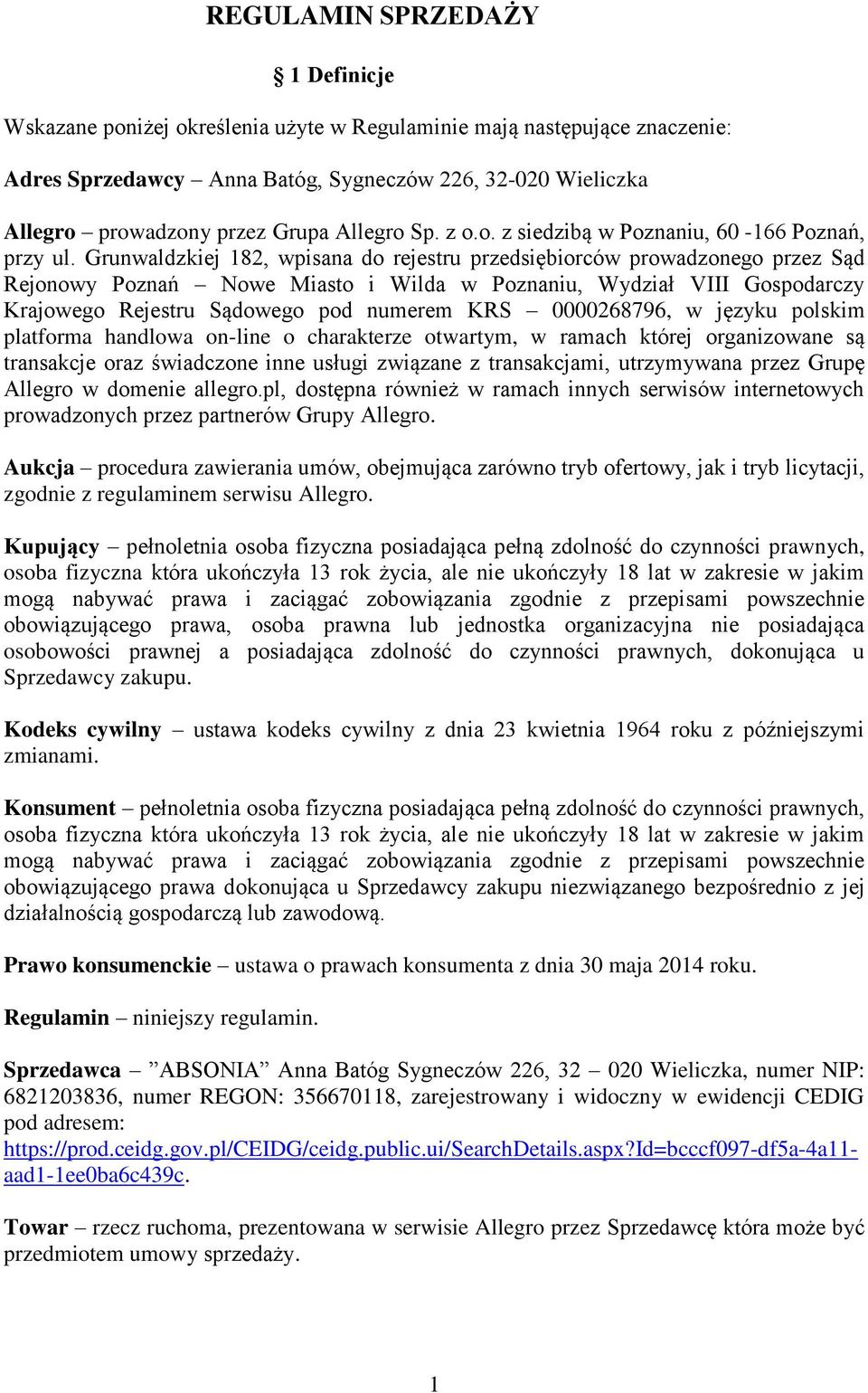 Grunwaldzkiej 182, wpisana do rejestru przedsiębiorców prowadzonego przez Sąd Rejonowy Poznań Nowe Miasto i Wilda w Poznaniu, Wydział VIII Gospodarczy Krajowego Rejestru Sądowego pod numerem KRS