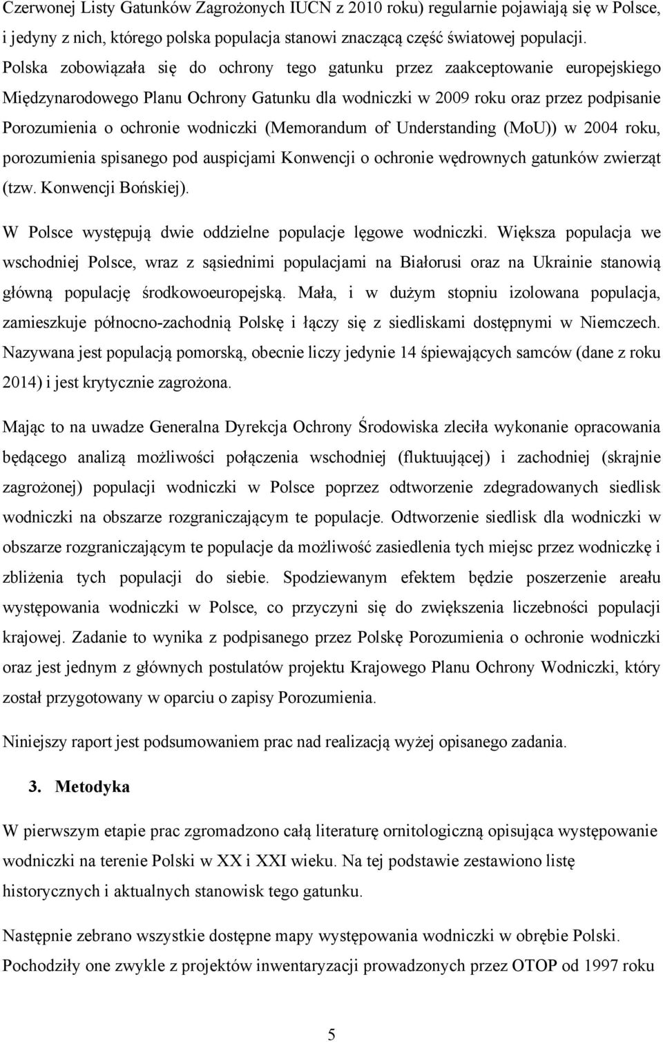 wodniczki (Memorandum of Understanding (MoU)) w 2004 roku, porozumienia spisanego pod auspicjami Konwencji o ochronie wędrownych gatunków zwierząt (tzw. Konwencji Bońskiej).