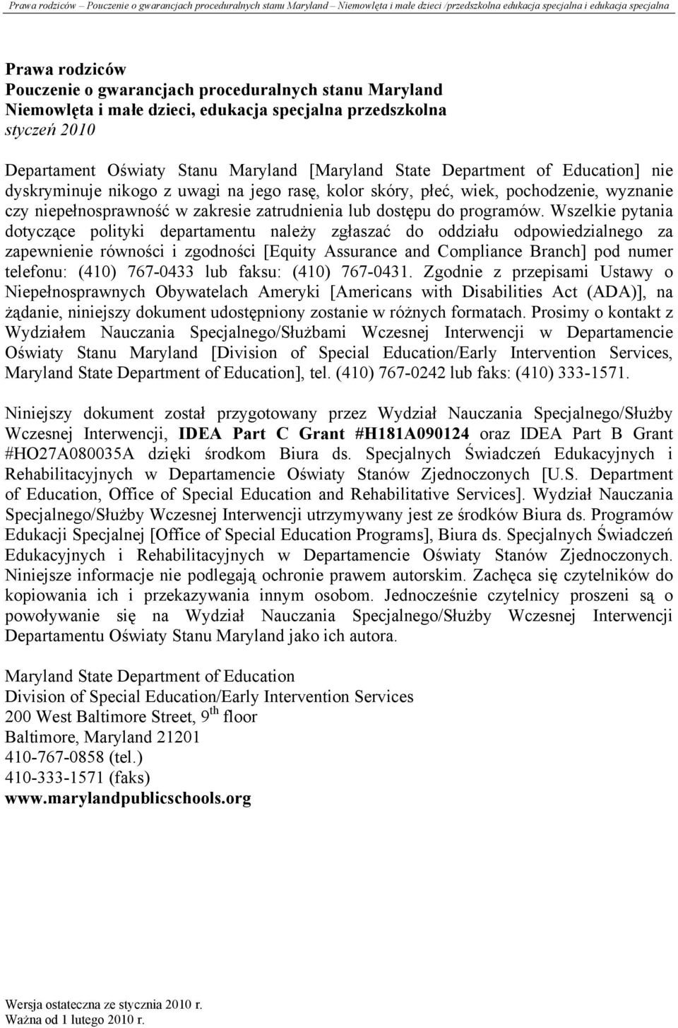 Wszelkie pytania dotyczące polityki departamentu należy zgłaszać do oddziału odpowiedzialnego za zapewnienie równości i zgodności [Equity Assurance and Compliance Branch] pod numer telefonu: (410)