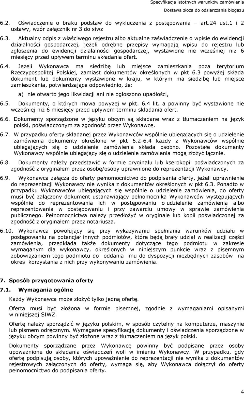 Aktualny odpis z właściwego rejestru albo aktualne zaświadczenie o wpisie do ewidencji działalności gospodarczej, jeżeli odrębne przepisy wymagają wpisu do rejestru lub zgłoszenia do ewidencji