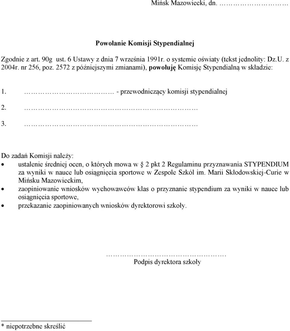 Do zadań Komisji należy: ustalenie średniej ocen, o których mowa w 2 pkt 2 Regulaminu przyznawania STYPENDIUM za wyniki w nauce lub osiągnięcia sportowe w Zespole Szkól im.