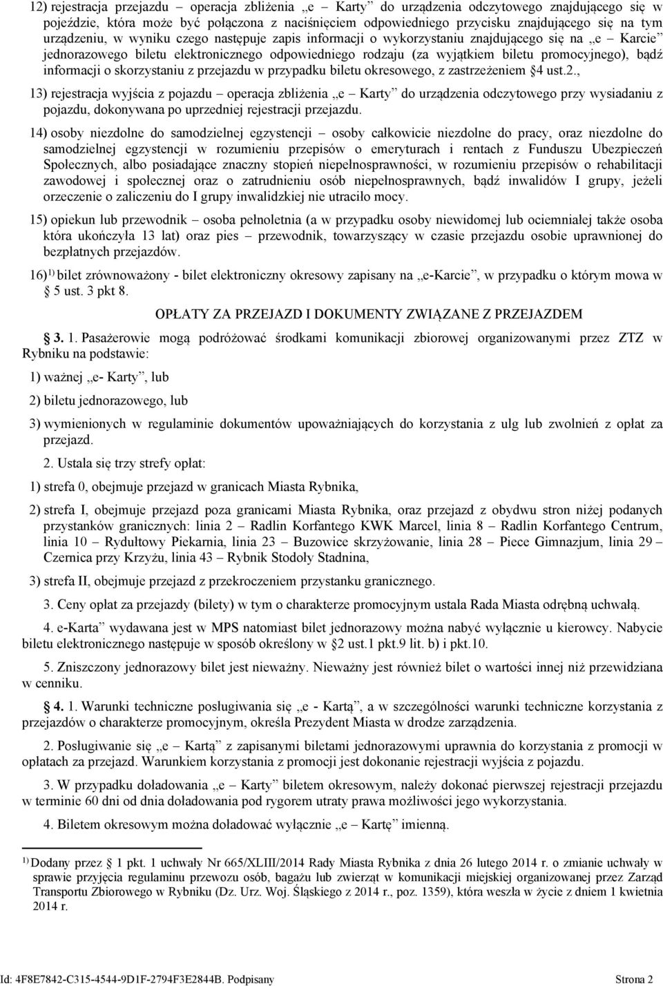 informacji o skorzystaniu z przejazdu w przypadku biletu okresowego, z zastrzeżeniem 4 ust.2.