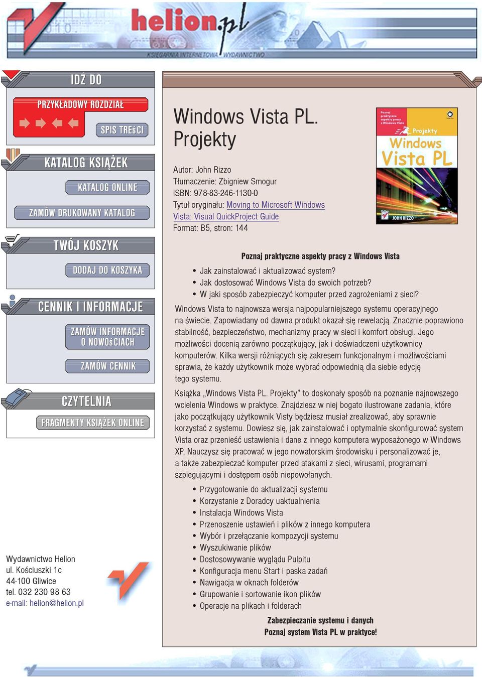 ul. Koœciuszki 1c 44-100 Gliwice tel. 032 230 98 63 e-mail: helion@helion.pl Poznaj praktyczne aspekty pracy z Windows Vista Jak zainstalowaæ i aktualizowaæ system?