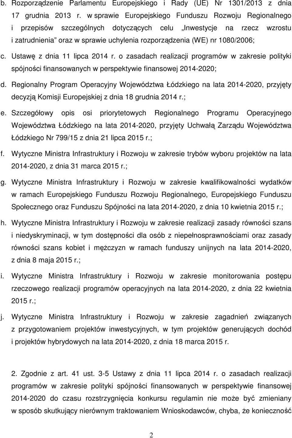 Ustawę z dnia 11 lipca 2014 r. o zasadach realizacji programów w zakresie polityki spójności finansowanych w perspektywie finansowej 2014-2020; d.