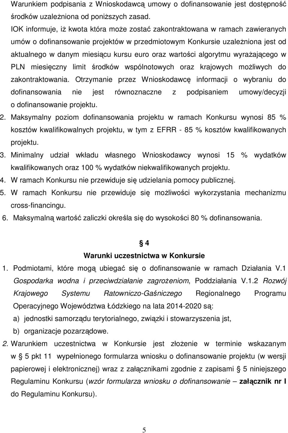 oraz wartości algorytmu wyraŝającego w PLN miesięczny limit środków wspólnotowych oraz krajowych moŝliwych do zakontraktowania.