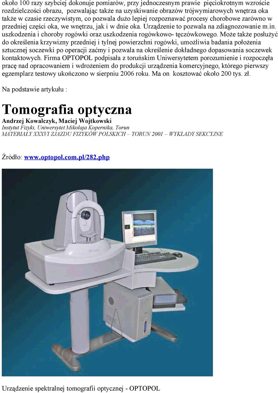 uszkodzenia i choroby rogówki oraz uszkodzenia rogówkowo- tęczówkowego.