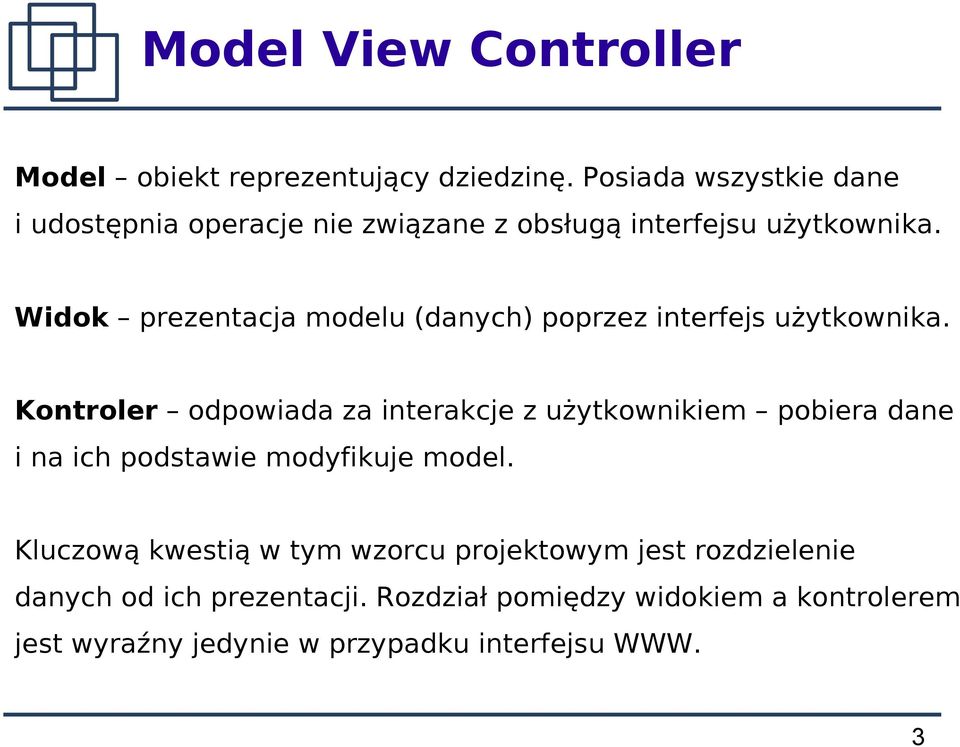 Widok prezentacja modelu (danych) poprzez interfejs użytkownika.