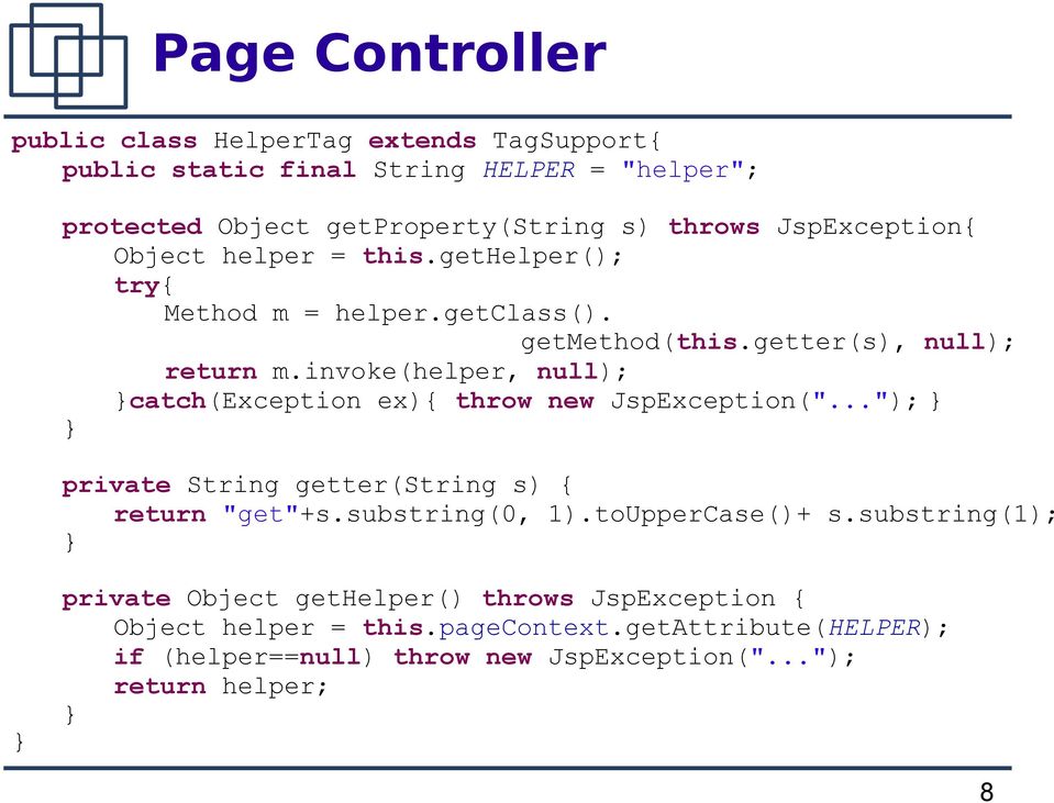 invoke(helper, null); catch(exception ex){ throw new JspException("..."); private String getter(string s) { return "get"+s.substring(0, 1).