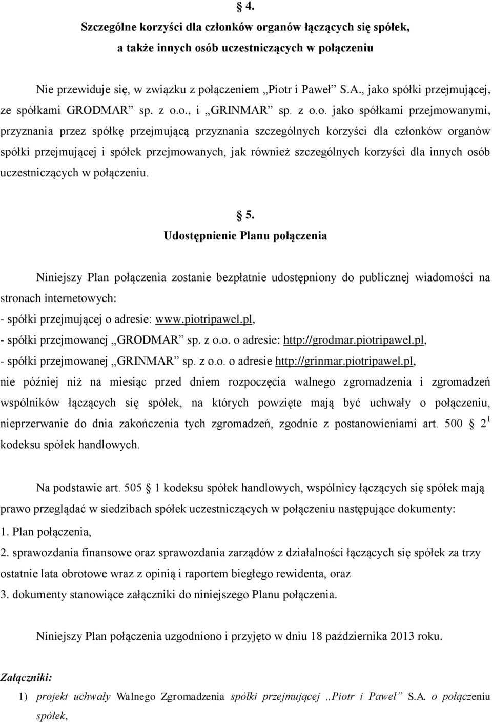 spółki przejmującej, ze spółkami GRODMAR sp. z o.