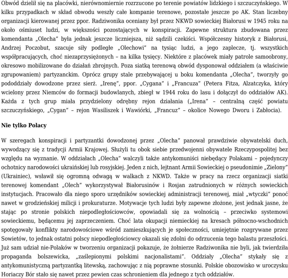 Zapewne struktura zbudowana przez komendanta Olecha była jednak jeszcze liczniejsza, niż sądzili czekiści.