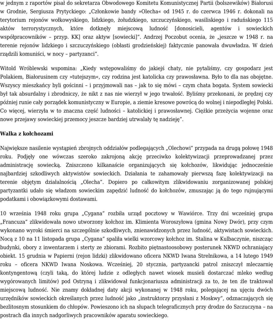 sowieckich współpracowników przyp. KK] oraz aktyw [sowiecki]. Andrzej Poczobut ocenia, że jeszcze w 1948 r.