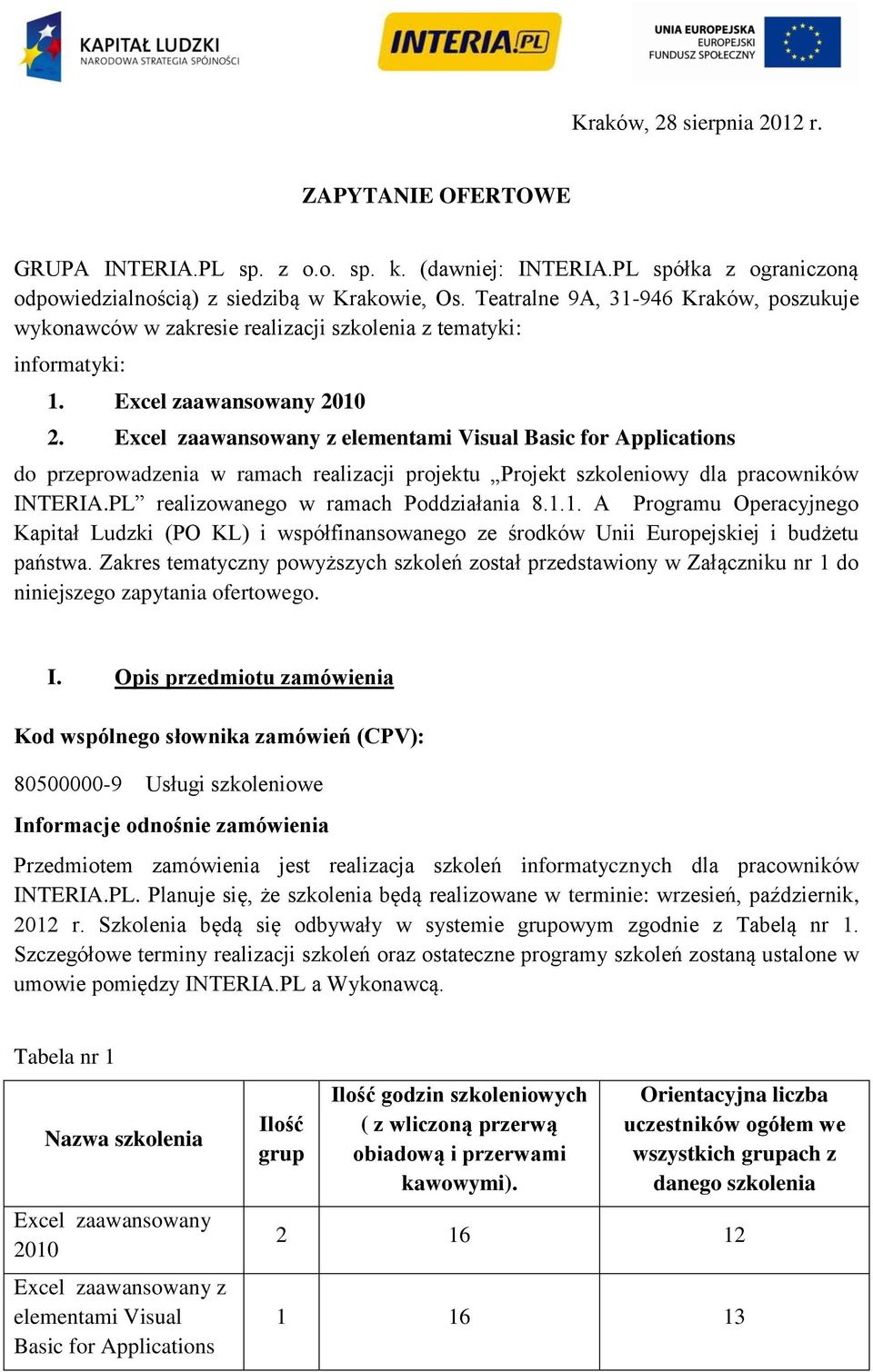 Excel zaawansowany z elementami Visual Basic for Applications do przeprowadzenia w ramach realizacji projektu Projekt szkoleniowy dla pracowników INTERIA.PL realizowanego w ramach Poddziałania 8.1.