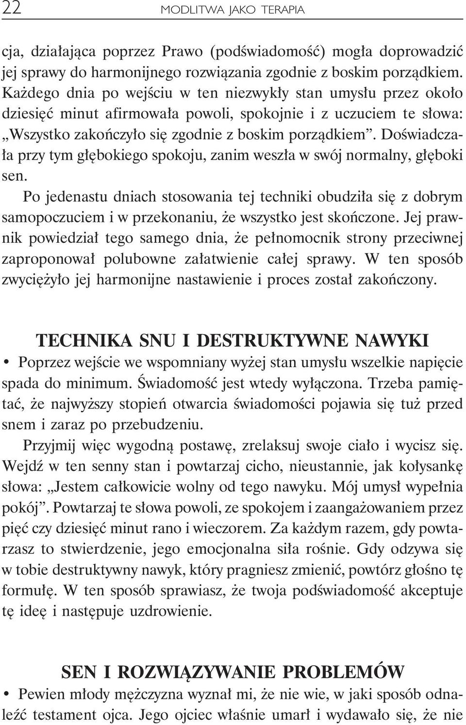 Doświadczała przy tym głębokiego spokoju, zanim weszła w swój normalny, głęboki sen.